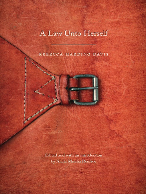 Title details for A Law Unto Herself by Rebecca Harding Davis - Available